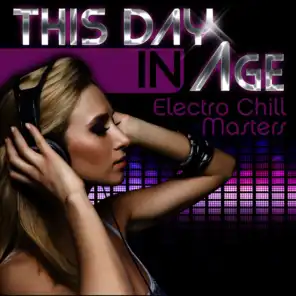 This Day in Age - Electro Chill Masters