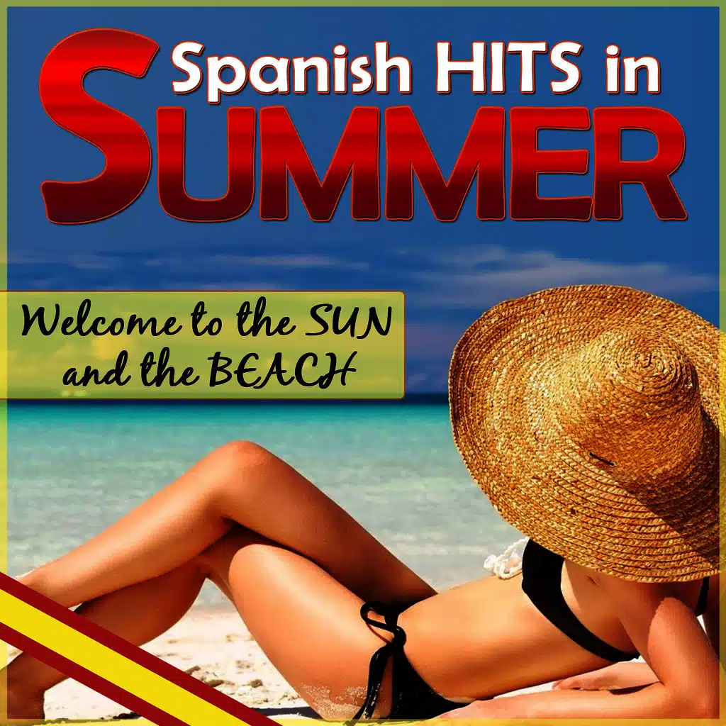 Welcome to the Sun and the Beach. Spanish Hits in Summer