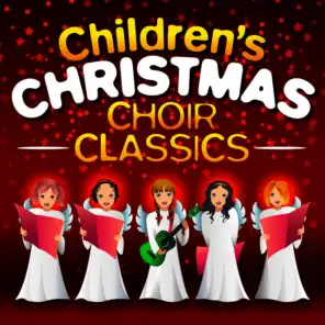 Childrens Christmas Choir Classics - 30 Traditional Festive Carols & Songs