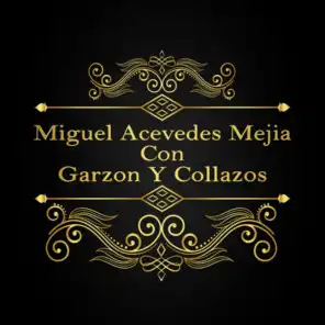 Miguel Acevedes Mejía Con Garzon y Collazos