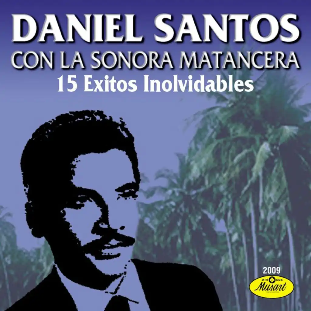 15 Éxitos Inolvidables De Daniel Santos (feat. Sonora Matancera)