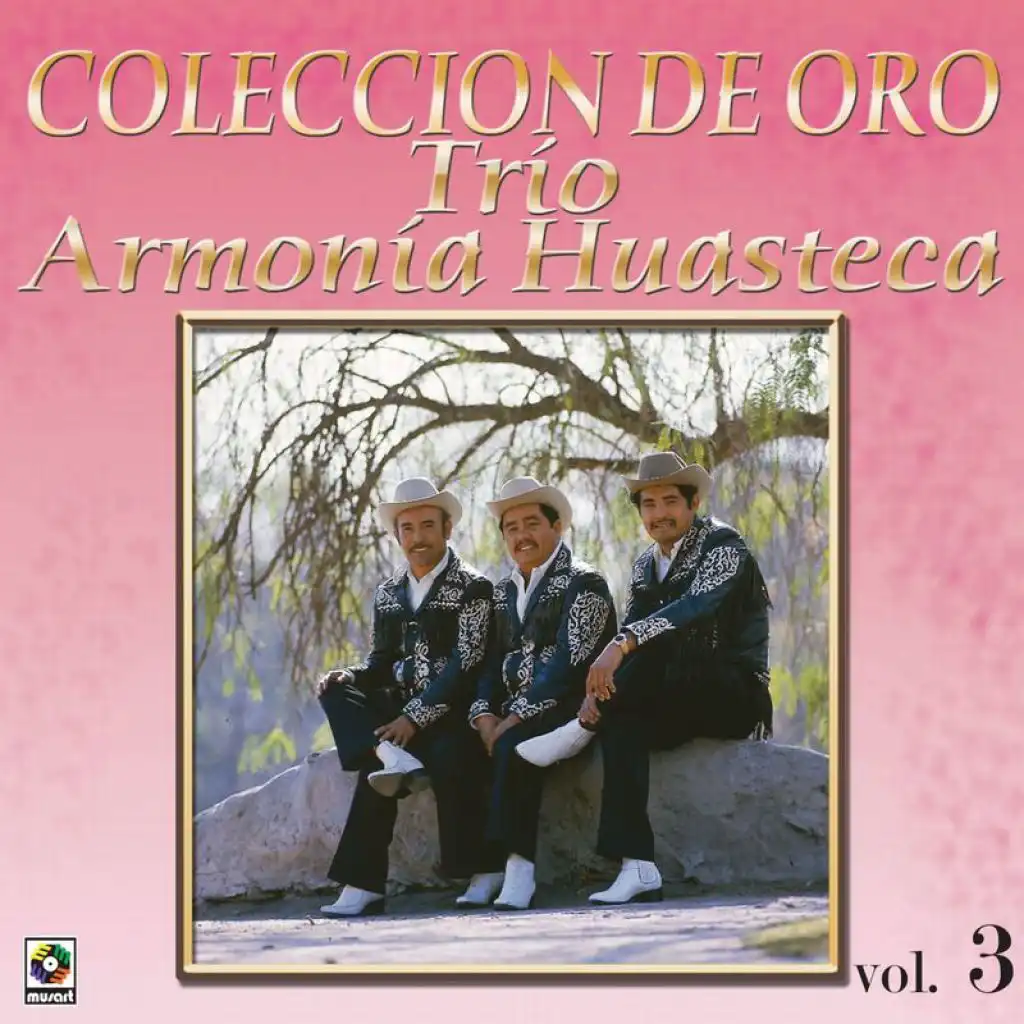 Colección De Oro: La Huasteca Canta, Vol. 3