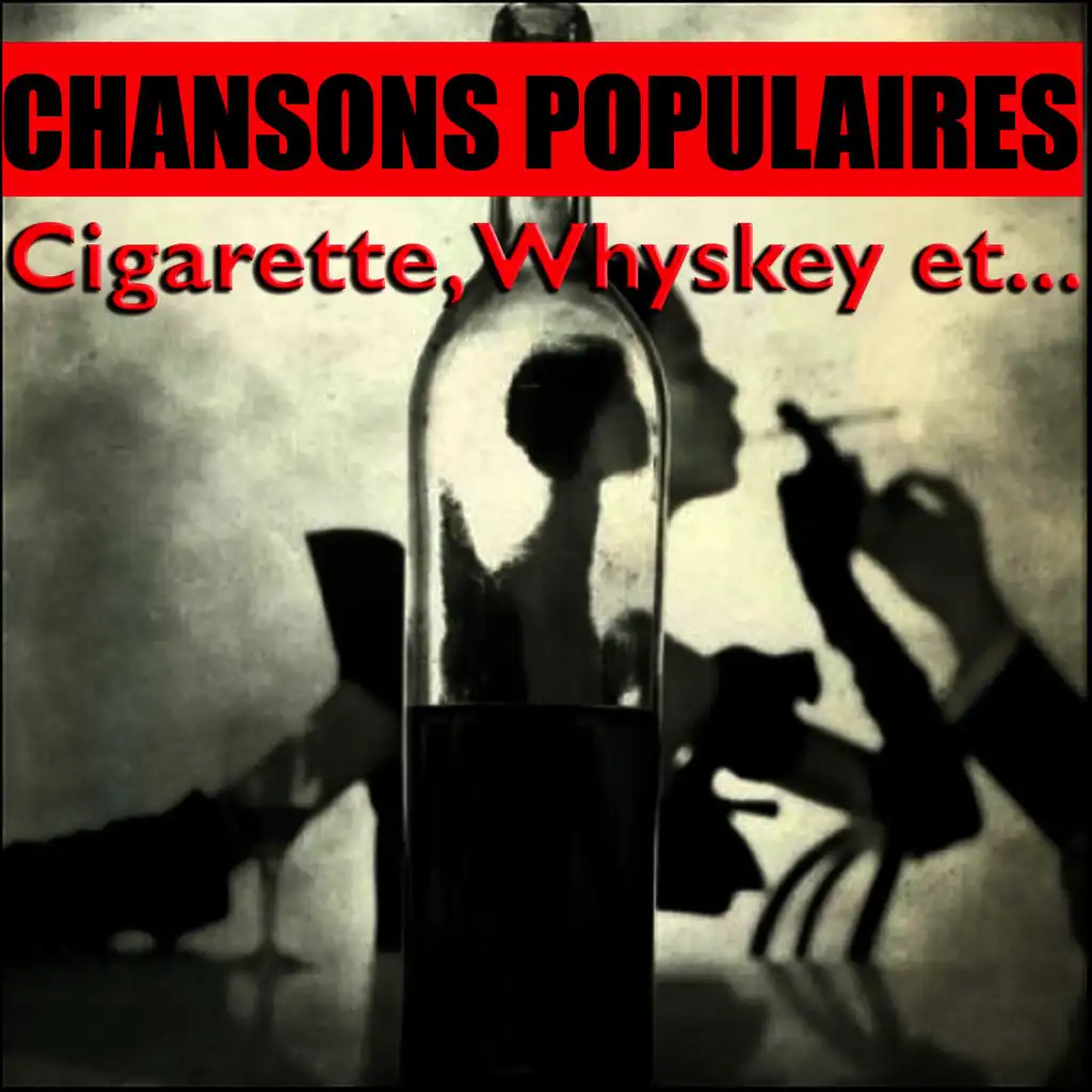 Chansons Populaires - Cigarette, Whiskey Et...
