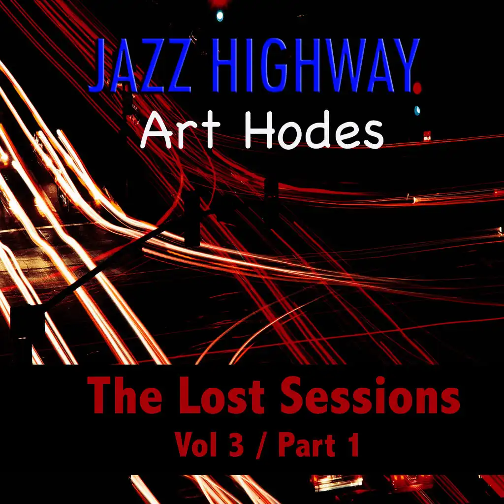 Jazz Highway: Art Hodes The Lost Sessions, Vol. 3 - Part 1