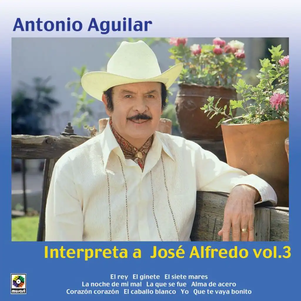 Antonio Aguilar Interpreta A José Alfredo, Vol. 3