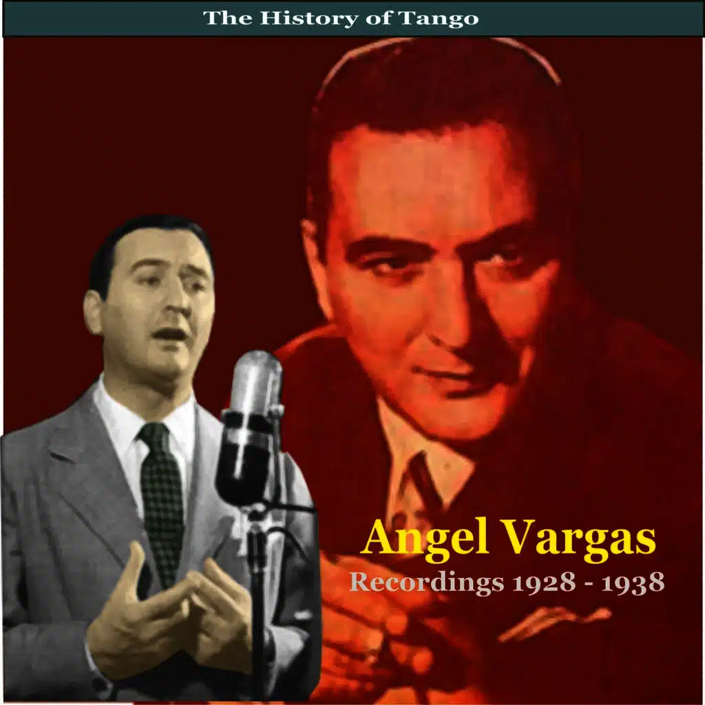 The History of Tango / Angel Vargas / Recordings 1928 - 1938