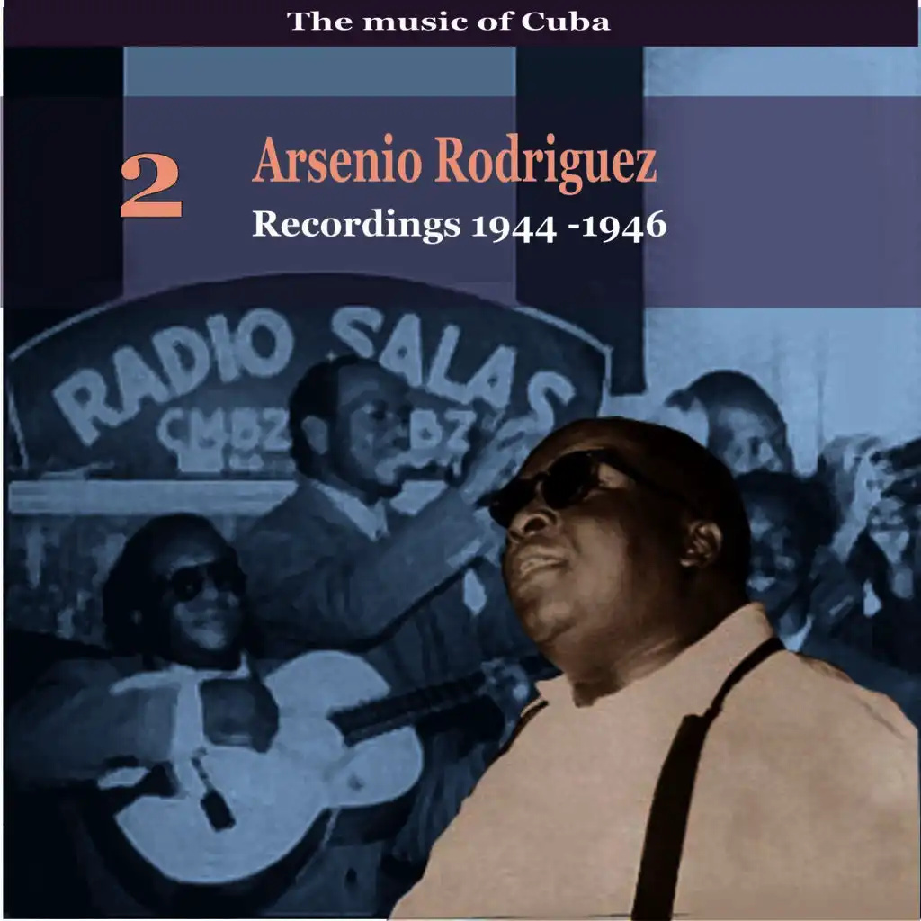 The Music of Cuba, Arsenio Rodríguez, Vol. 2 / Recordings 1944 - 1946