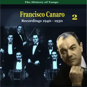 The History of Tango, Francisco Canaro Vol. 2 / Recordings 1940 - 1950