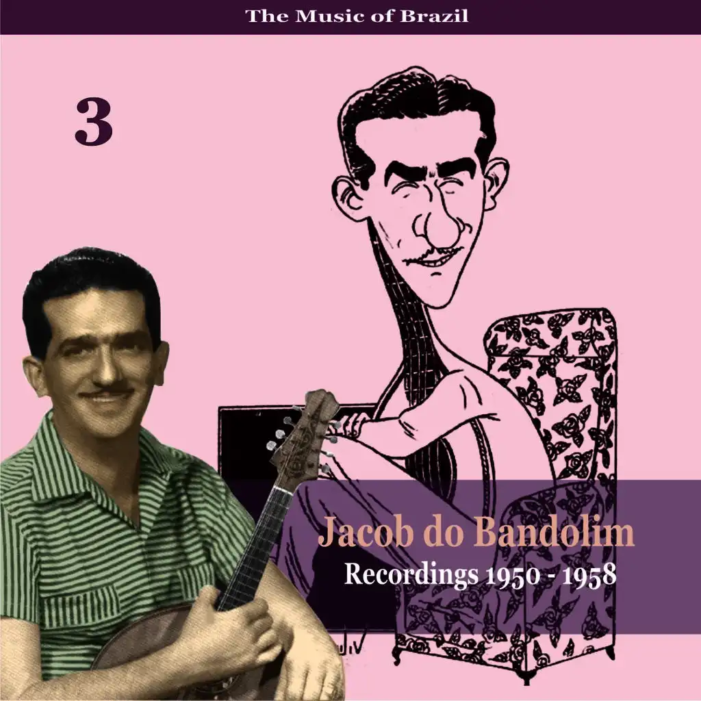 The Music of Brazil: Jacob do Bandolim, Volume 3 / Recordings 1950 - 1958