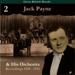Great British Bands / Jack Payne & His Orchestra, Volume 2 / Recordings 1928 - 1935