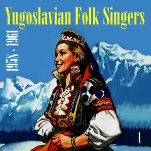 Yugoslavian Folk Singers (1958 - 1961), Volume 1