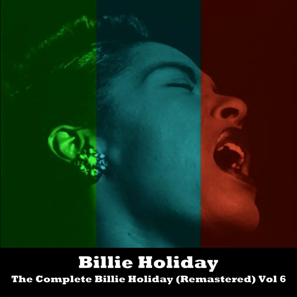 The Complete Billie Holiday (Remastered) Vol 6