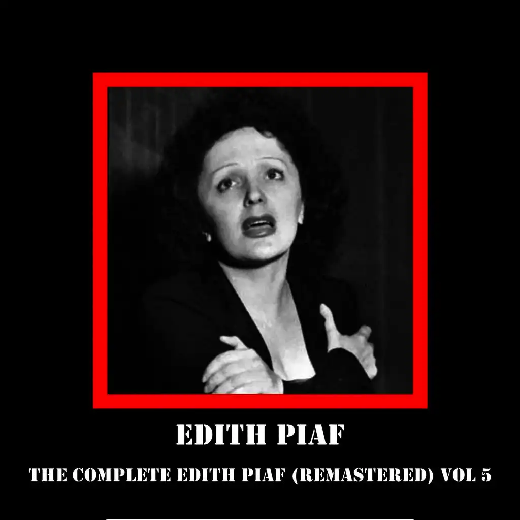 The Complete Edith Piaf (Remastered) Vol 5