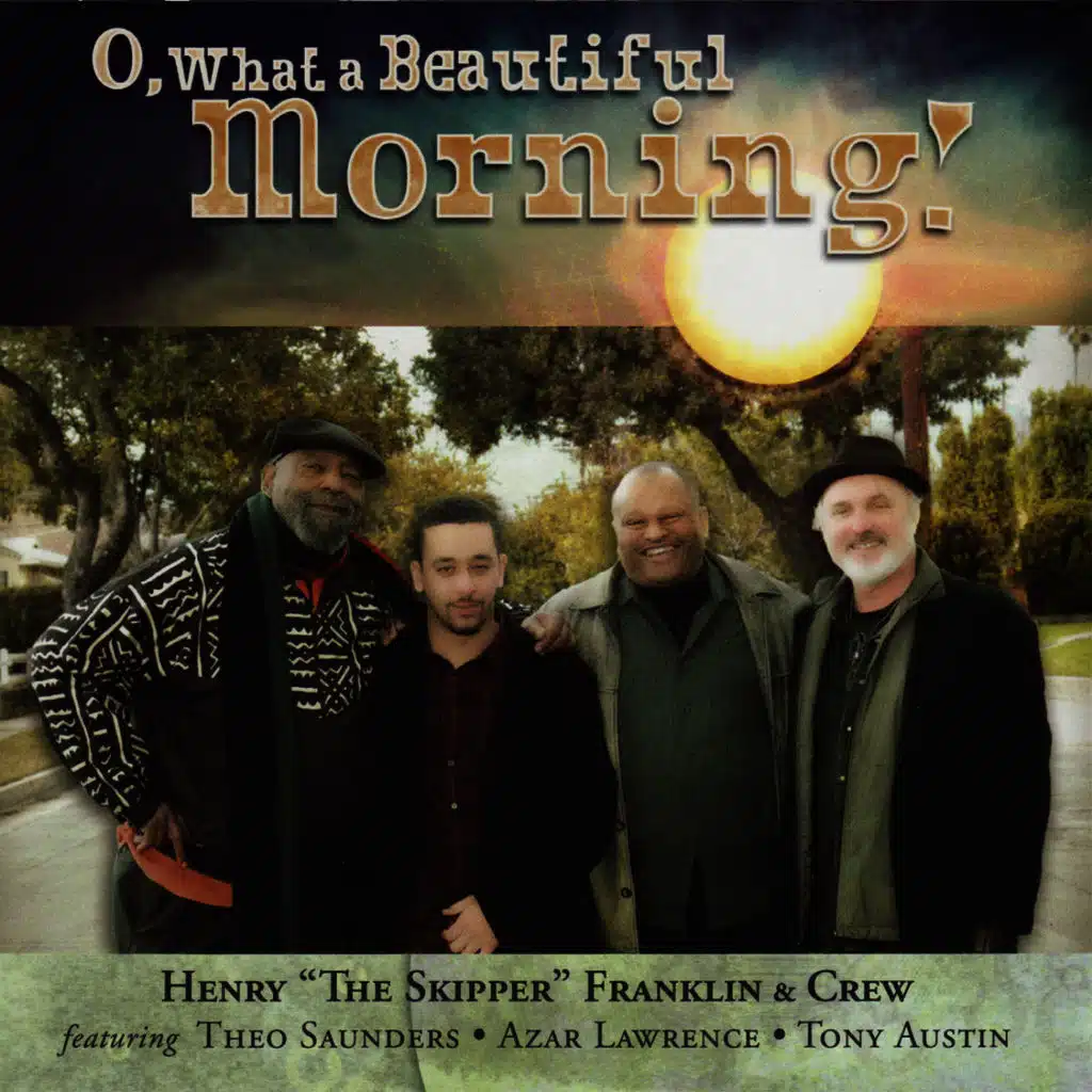 O, What A Beautiful Morning! (feat. Theo Saunders, Azar Lawrence & Tony Austin)