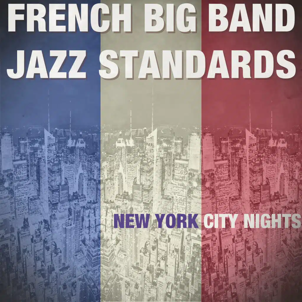 French Big Band Jazz Standards: New York City Nights