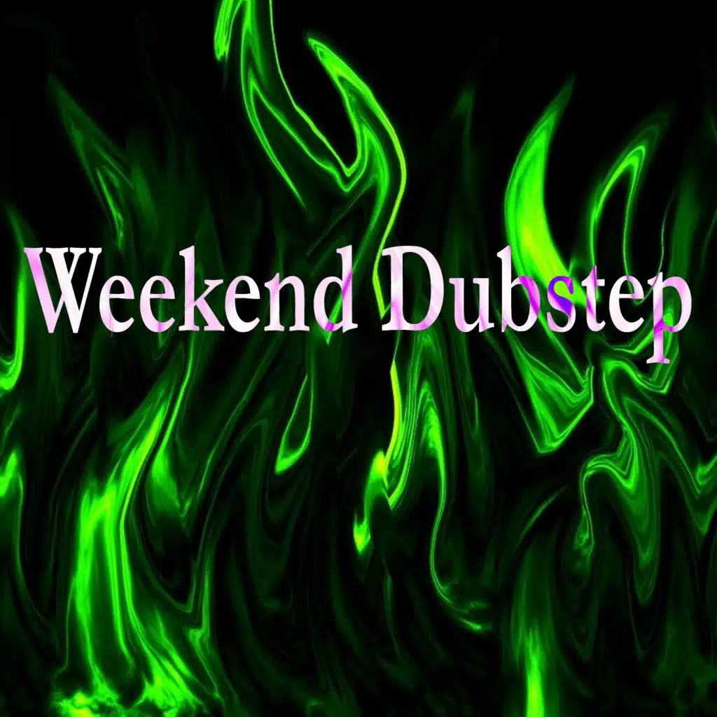 Weekend Dubstep