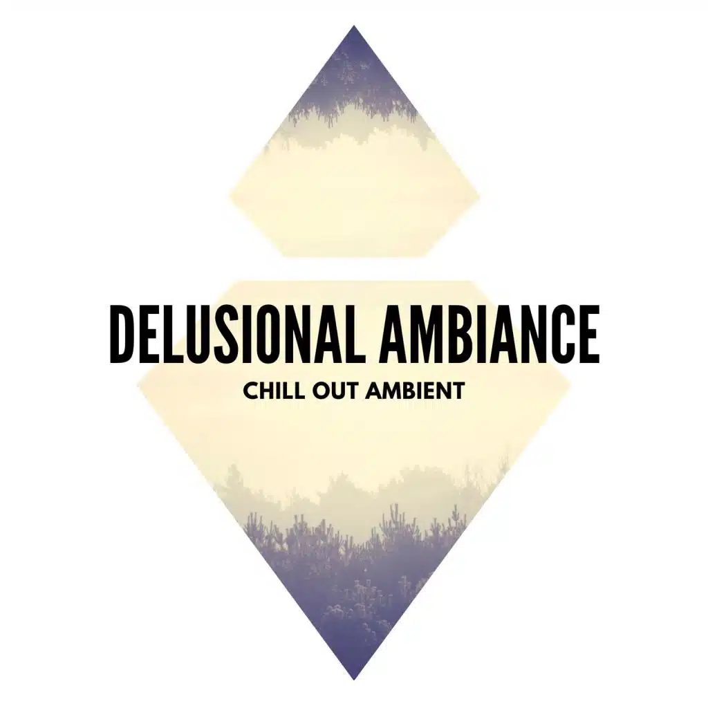 Delusional Ambiance - Chill Out Ambient