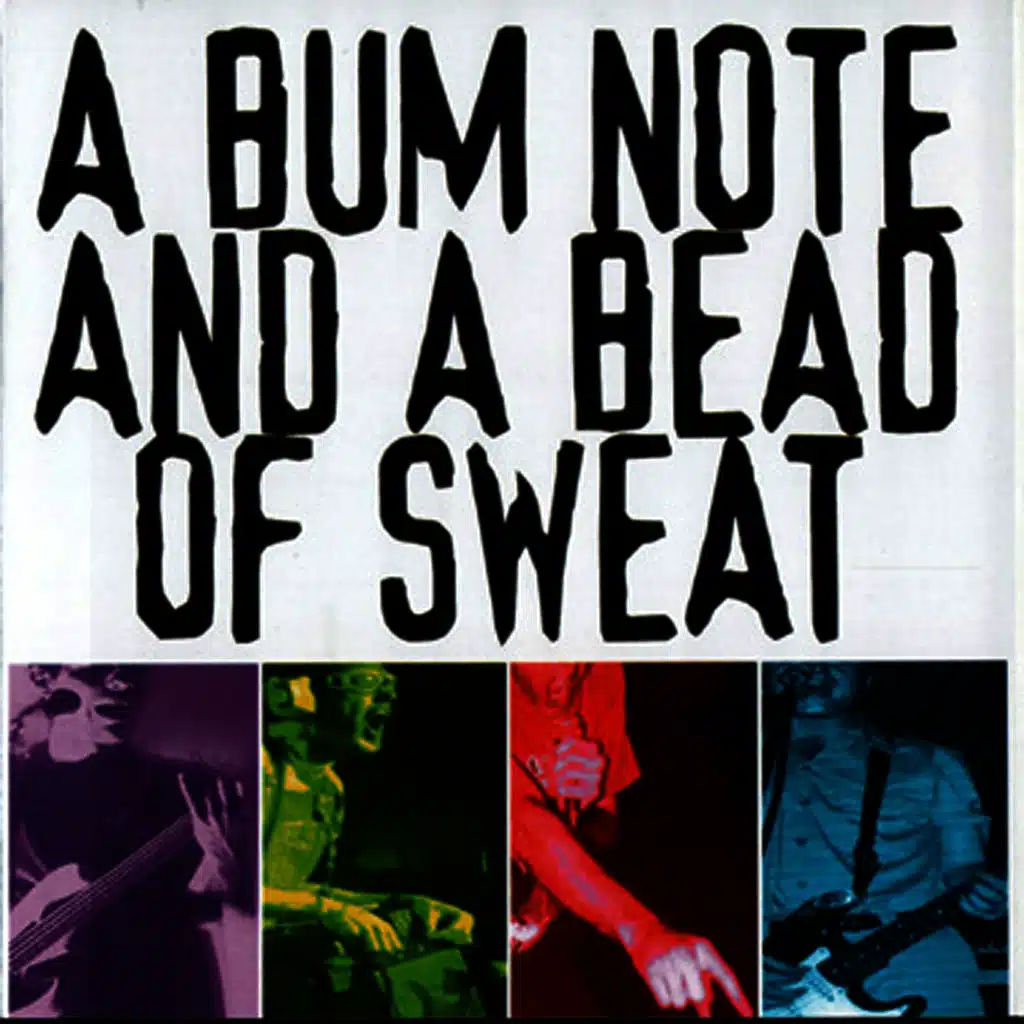 A Bum Note & A Bead Of Sweat