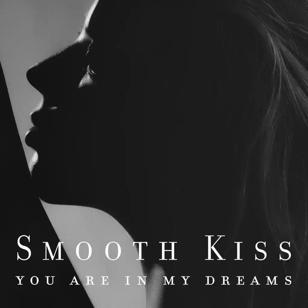 Smooth Kiss - You Are in My Dreams