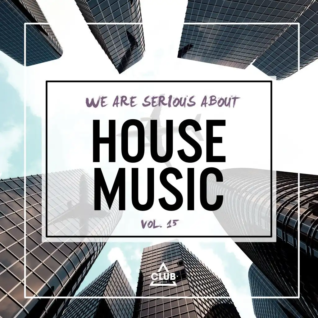 We Are Serious About House Music, Vol. 15