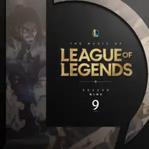 The Music of League of Legends: Season 9 (Original Game Soundtrack)