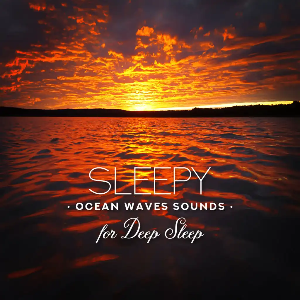 Sleepy Ocean Waves Sounds For Deep Sleep Soothing Nature Sounds For