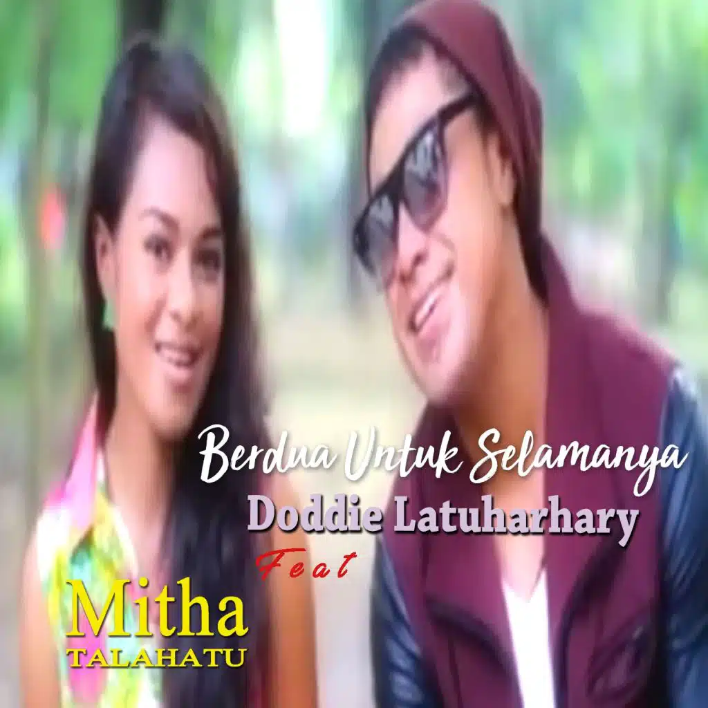 Berdua Untuk Selamanya (feat. Mitha Talahatu)
