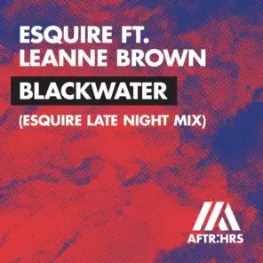 Blackwater (feat. Leanne Brown) [eSQUIRE Late Night Mix]