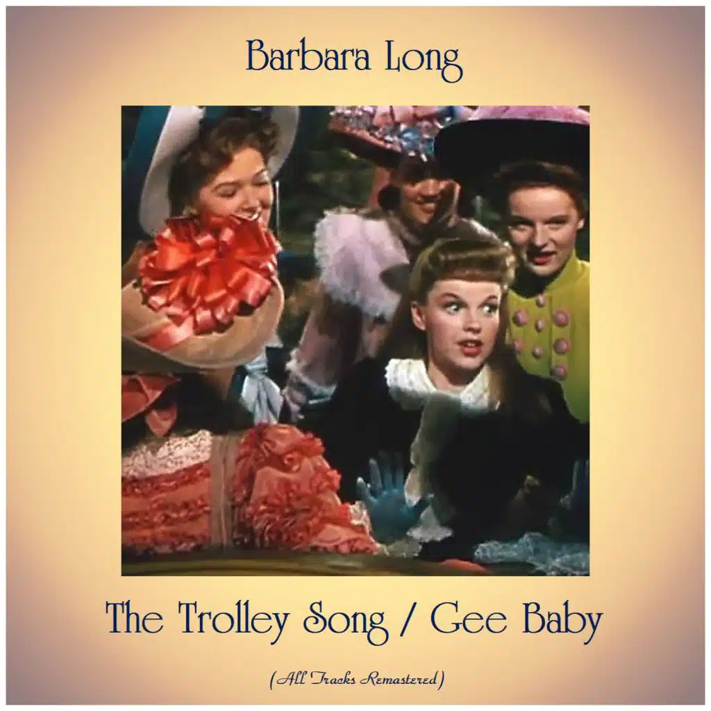 The Trolley Song / Gee Baby (All Tracks Remastered)