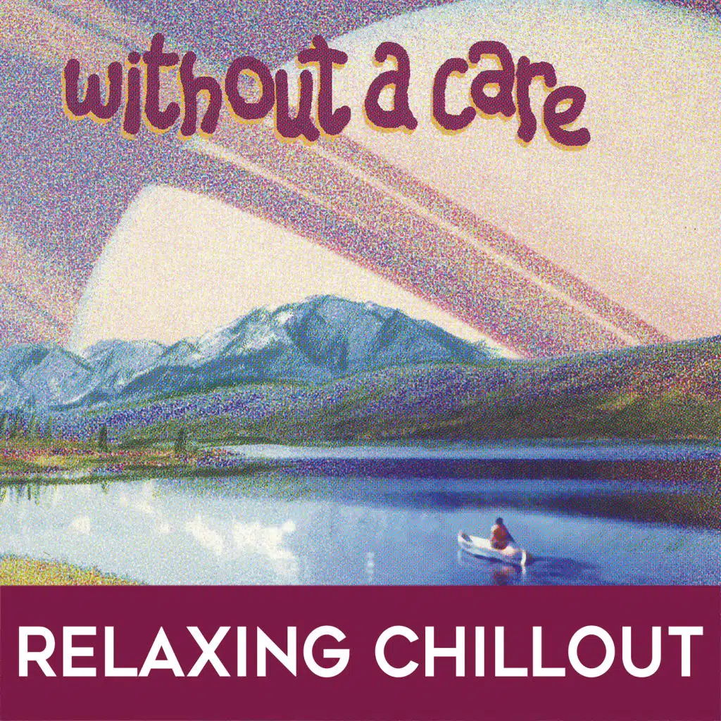 Without A Care: Relaxing Chillout