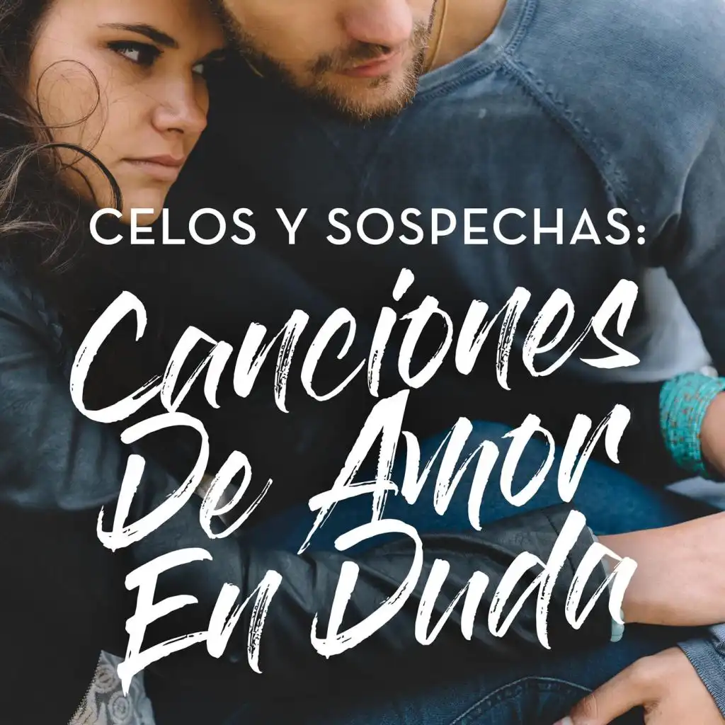 Celos y sospechas: Canciones de amor en duda