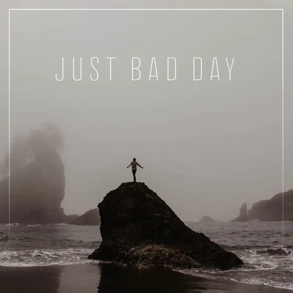 Just Bad Day