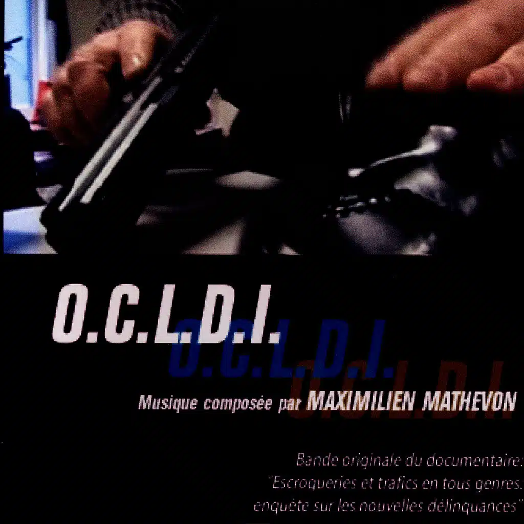O.C.L.D.I. (Bande Originale Du Documentaire "Escroquerie Et Trafics En Tous Genres, Enquete Sur Les Nouvelles Delinquances"