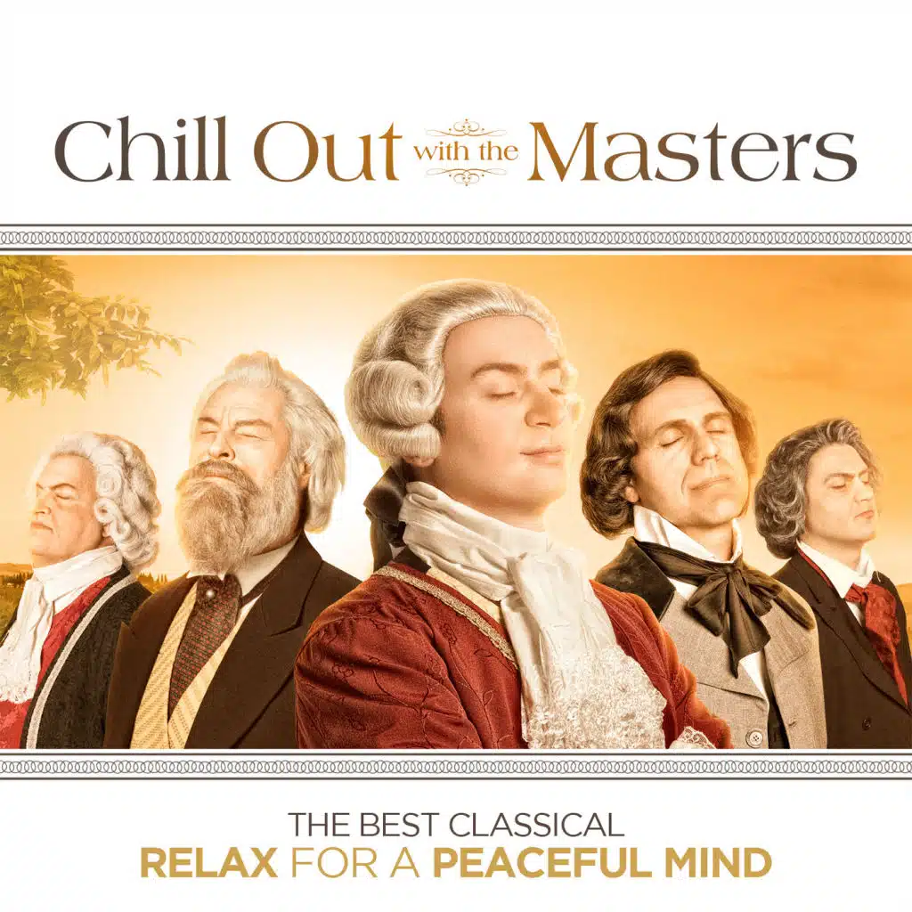 Chill Out with the Masters: The Best Classical Chill Out for a Peaceful Mind