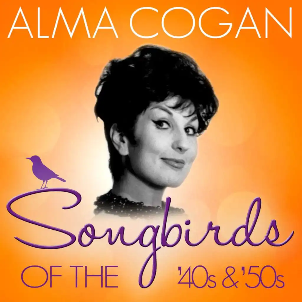 Songbirds of the 40's & 50's - Alma Cogan