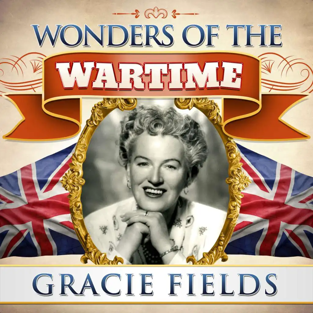 Wonders of the Wartime: Gracie Fields