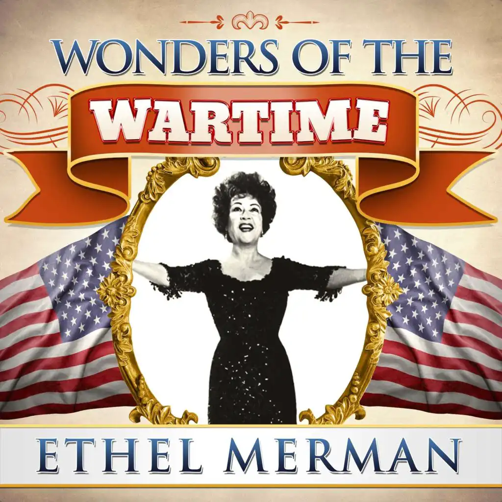 Wonders of the Wartime: Ethel Merman