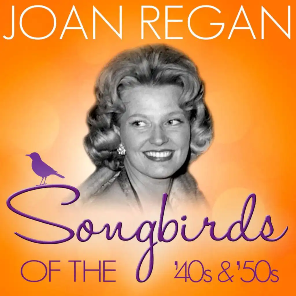 Songbirds of the 40's & 50's - Joan Regan