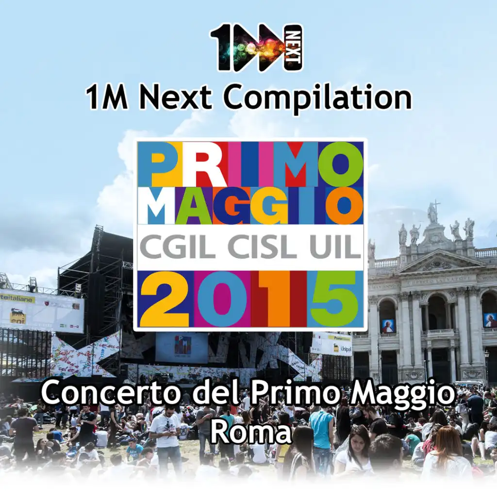 1M Next Compilation - Concerto del Primo Maggio Roma 2015 (CGIL - CISL - UIL)