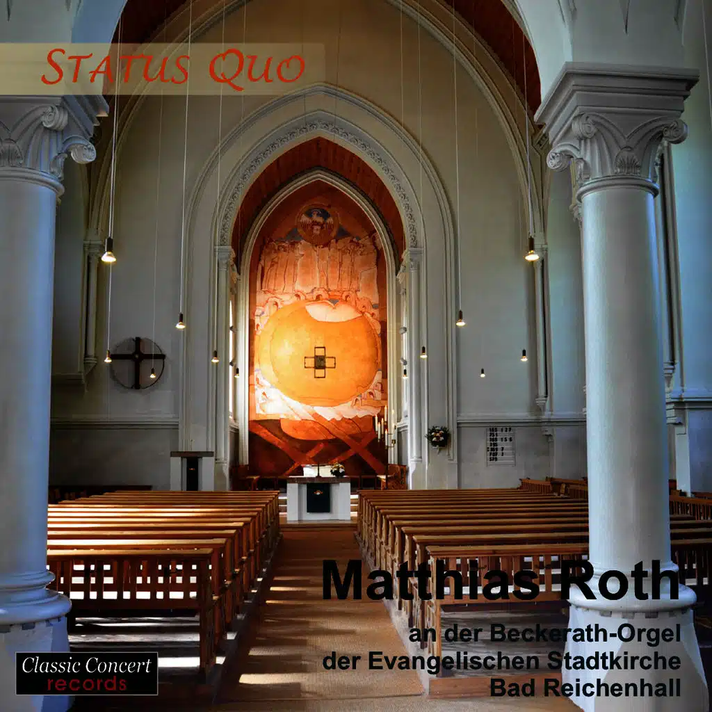 Status Quo - Matthias Roth an der Beckerath-Orgel der Evangelischen Stadtkirche Bad Reichenhall
