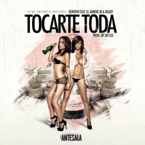 Tocarte Toda (feat. El Junior JR & Ready)