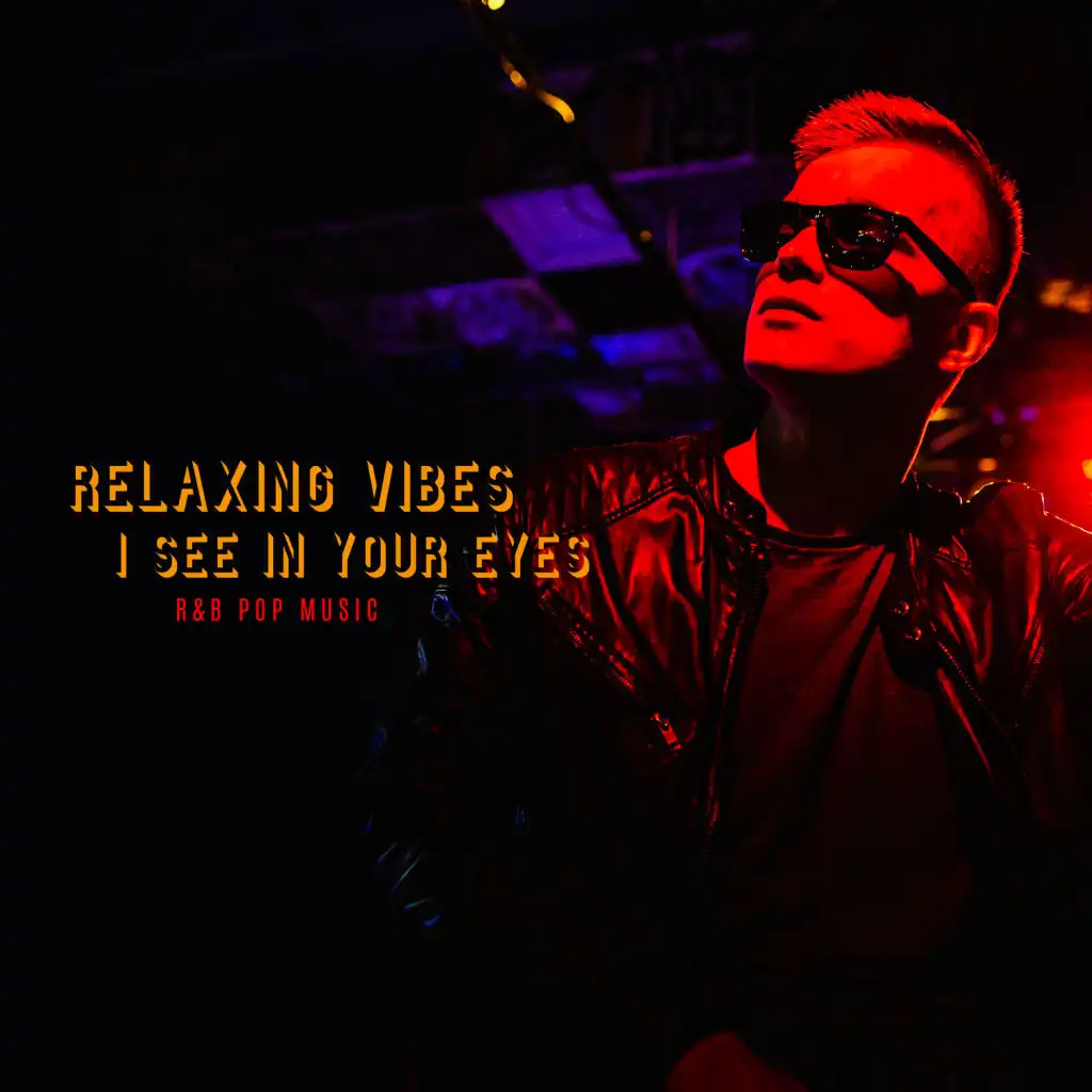 Relaxing Vibes I See in Your Eyes – R&B Pop Music