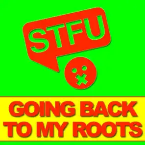 Going Back to My Roots (Stfu Mix)