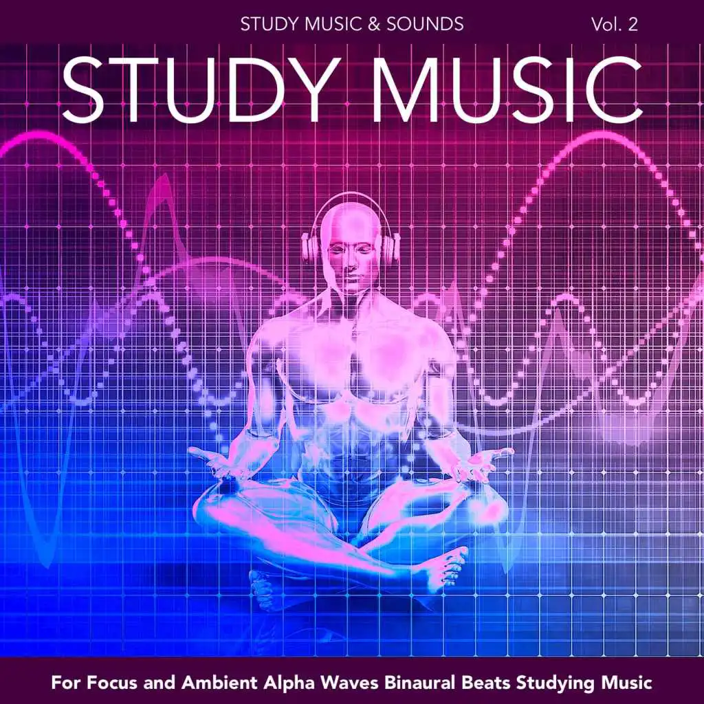 Study Music for Focus and Ambient Alpha Waves Binaural Beats Studying Music, Vol. 2