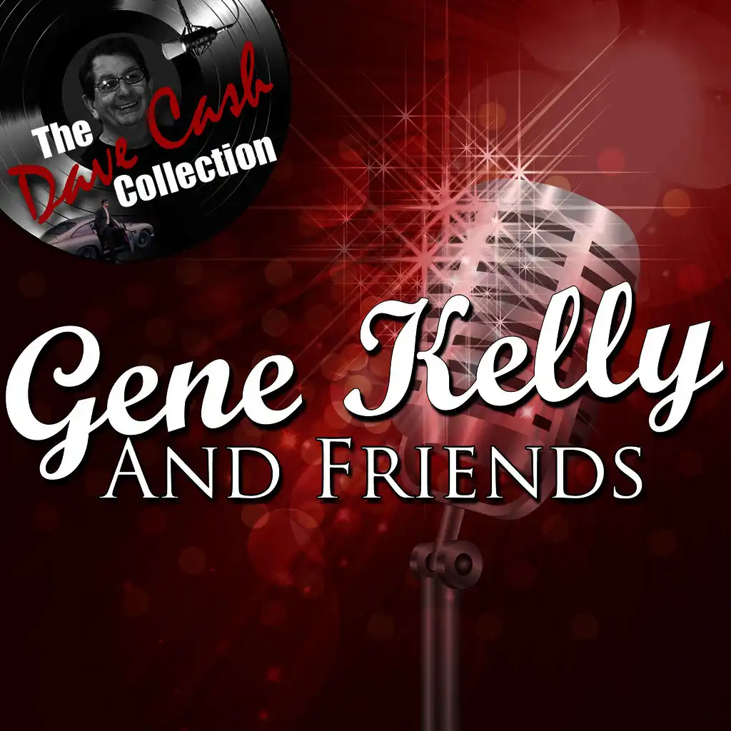 Gene Kelly And Friends - [The Dave Cash Collection]