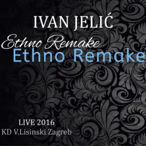 Ivan Jelić Ethno Remake Live 2016 KD V.Lisinski Zagreb (feat. Edin Karamazov)