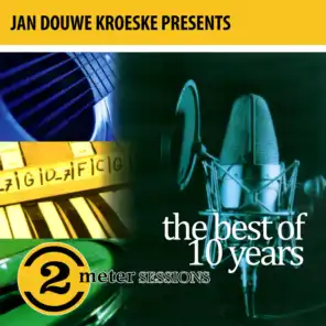 Jan Douwe Kroeske presents: The Best of 10 Years 2 Meter Sessions
