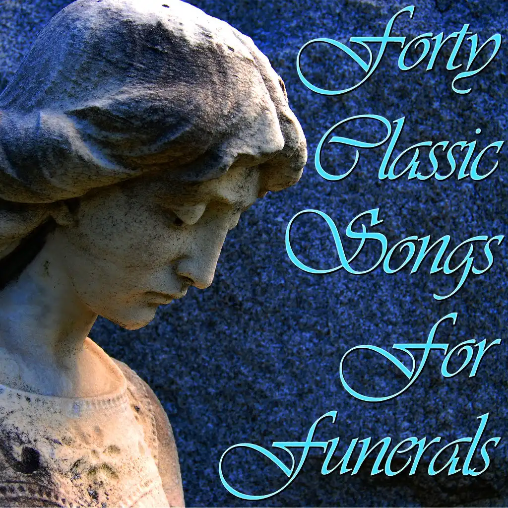 Forty Classic Songs For Funerals