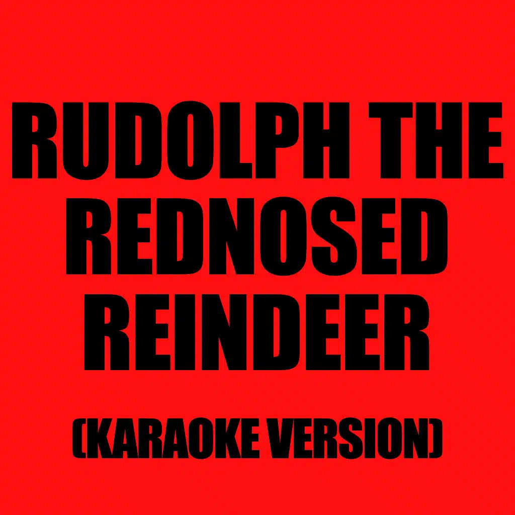 Rudolf The Red Nosed Reindeer (Karaoke Version)