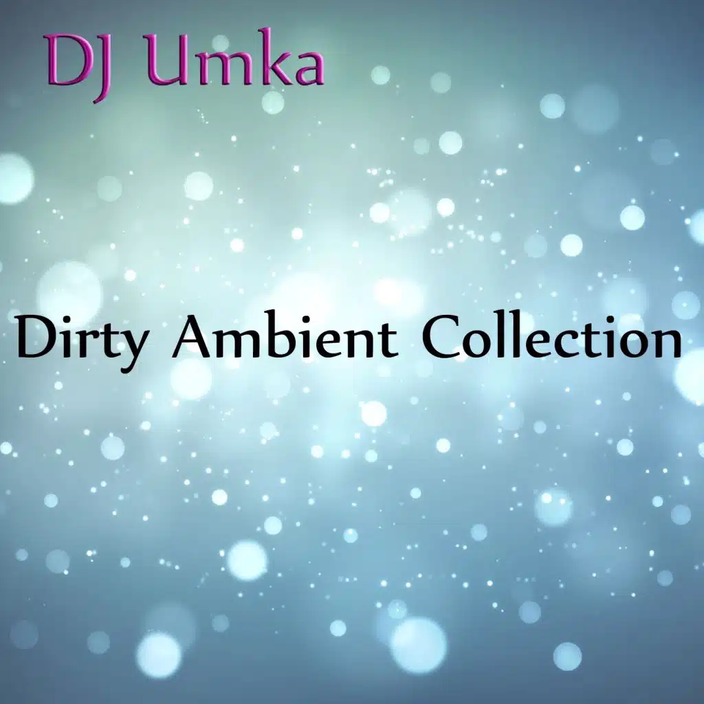 Dirty Ambient Collection